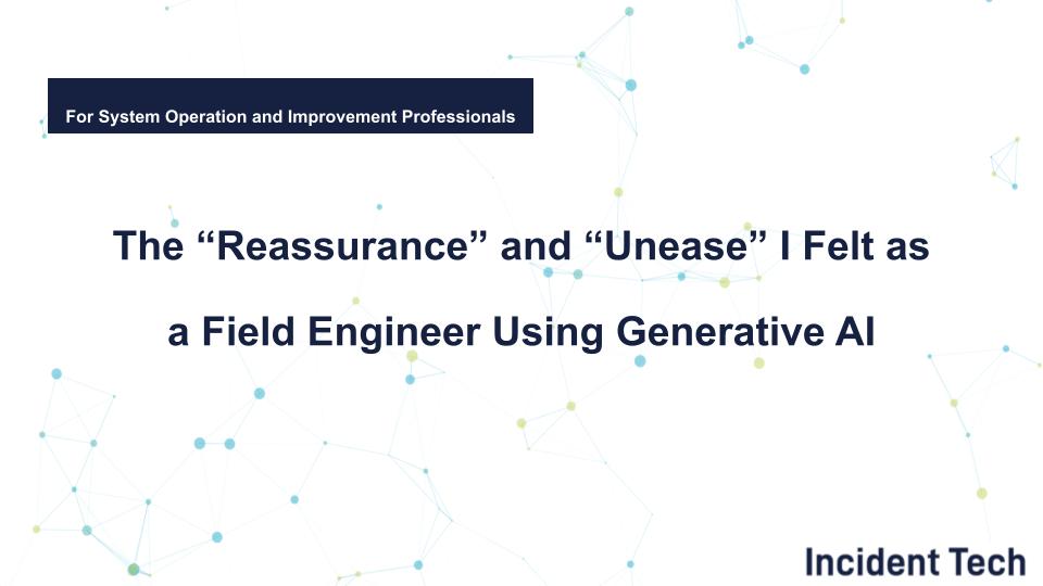 The “Reassurance” and “Unease” I Felt as a Field Engineer Using Generative AI
