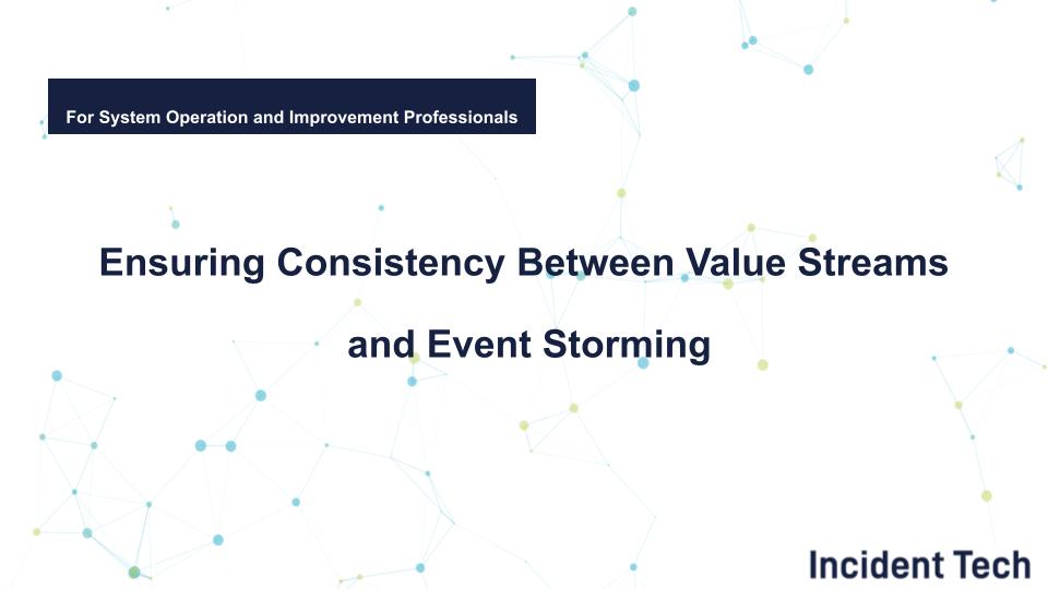 Ensuring Consistency Between Value Streams and Event Storming
