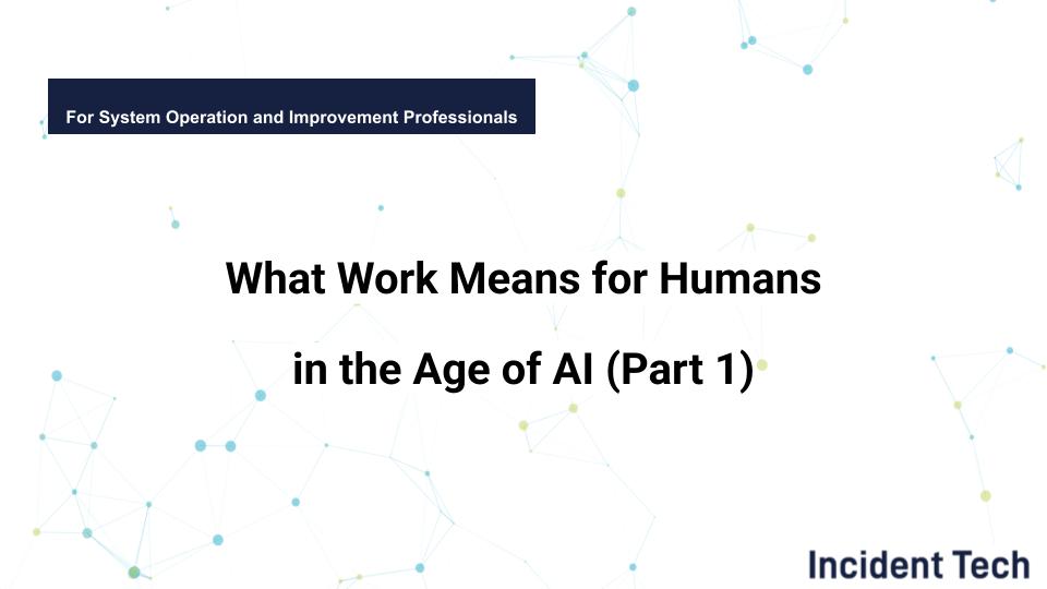 What Work Means for Humans in the Age of AI (Part 1)